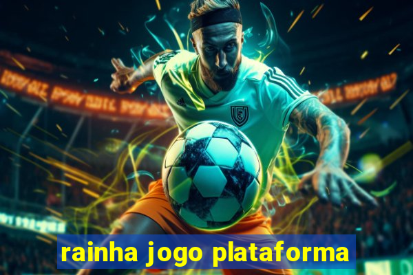 rainha jogo plataforma